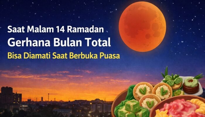 Gerhana Bulan Total Akan Hiasi Malam 14 Ramadan, Bisa Diamati Saat Waktu Berbuka Puasa