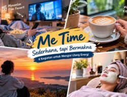 Me Time Bukan Sekadar Santai, Ini 4 Kegiatan Sederhana untuk Mengisi Ulang Energi